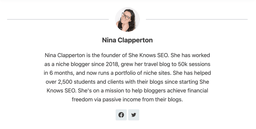 Nina's author bio for She Knows SEO. It has a photo of her, her name, and says "Nina Clapperton is the founder of She Knows SEO. She has worked as a niche blogger since 2018, grew her travel blog to 50k sessions in 6 months, and now runs a portfolio of niche sites. She has helped over 2,500 students and clients with their blogs since starting She Knows SEO. She's on a mission to help bloggers achieve financial freedom via passive income from their blogs." then it has two widgets for her social media profiles on Facebook and Twitter. 