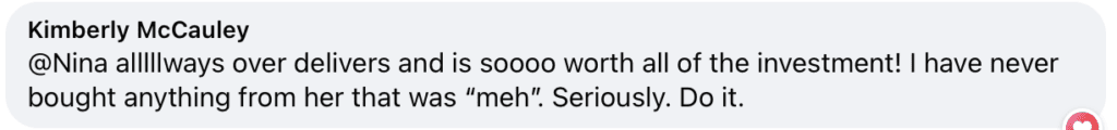 "Kimberly McCauley
@Nina allillways over delivers and is soooo worth all of the investment! I have never bought anything from her that was ""meh"". Seriously. Do it."