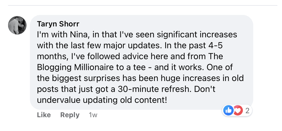 "Taryn Shorr
I'm with Nina, in that l've seen significant increases with the last few major updates. In the past 4-5 months, l've followed advice here and from The Blogging Millionaire to a tee - and it works. One of the biggest surprises has been huge increases in old posts that just got a 30-minute refresh. Don't undervalue updating old content!"
