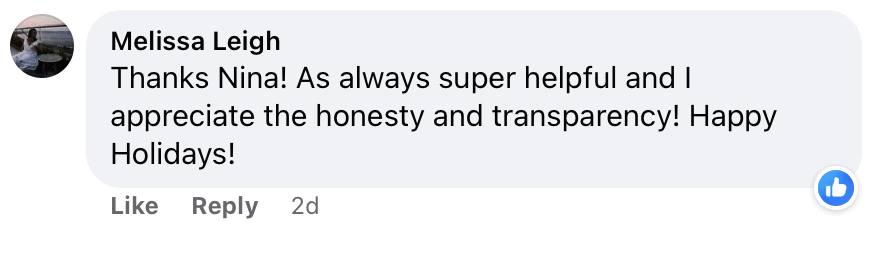 "Melissa Leigh
Thanks Nina! As always super helpful and I appreciate the honesty and transparency! Happy Holidays!"
